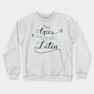 The Trees Speak Latin Crewneck Sweatshirt